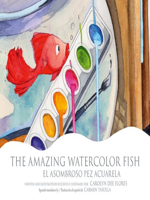 Title details for Amazing Watercolor Fish, The / El asombroso pez acuarela by Carolyn Dee Flores - Available